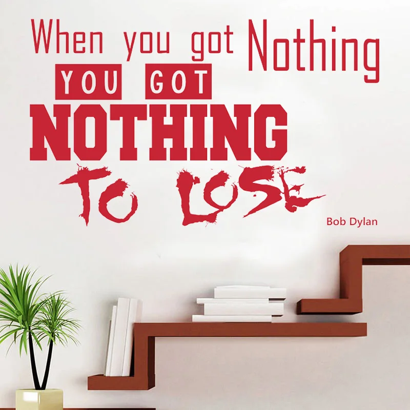 Bob Dylan Song Lyrics Quote 'When you got nothing you got nothing to lose', Vinyl Wall Art Sticker inspiration quotes decal H573
Bob Dylan Song Lyrics Quote 'When you got nothing you got nothing to lose', Vinyl Wall Art Sticker inspiration quotes decal H573