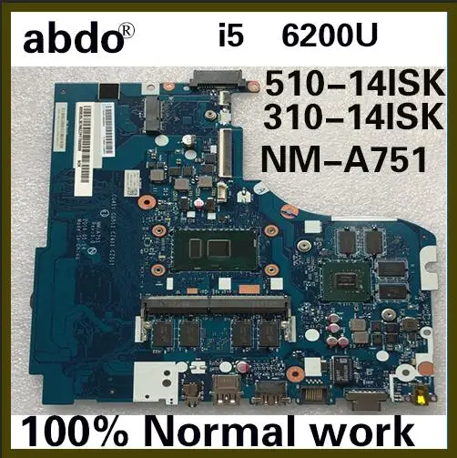 Abdo Lenovo 510-14ISK 310-14ISK CG411 CG511 CZ411 CZ511 NM-A751 Laptop motherboard i5 6200 DDR4 4G RAM GT940M 2G 100% test work
Abdo Lenovo 510-14ISK 310-14ISK CG411 CG511 CZ411 CZ511 NM-A751 Laptop motherboard i5 6200 DDR4 4G RAM GT940M 2G 100% test work