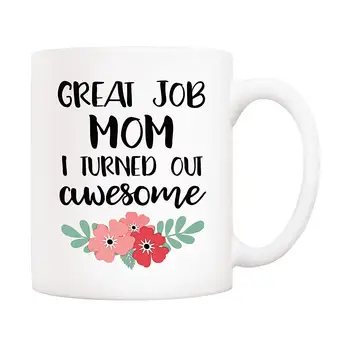 Christmas Gifts Funny Mom Coffee Mug Great Job MOM I Turned Out Awesome 11Oz Novetly Ceramic Cup 
Christmas Gifts Funny Mom Coffee Mug Great Job MOM I Turned Out Awesome 11Oz Novetly Ceramic Cup