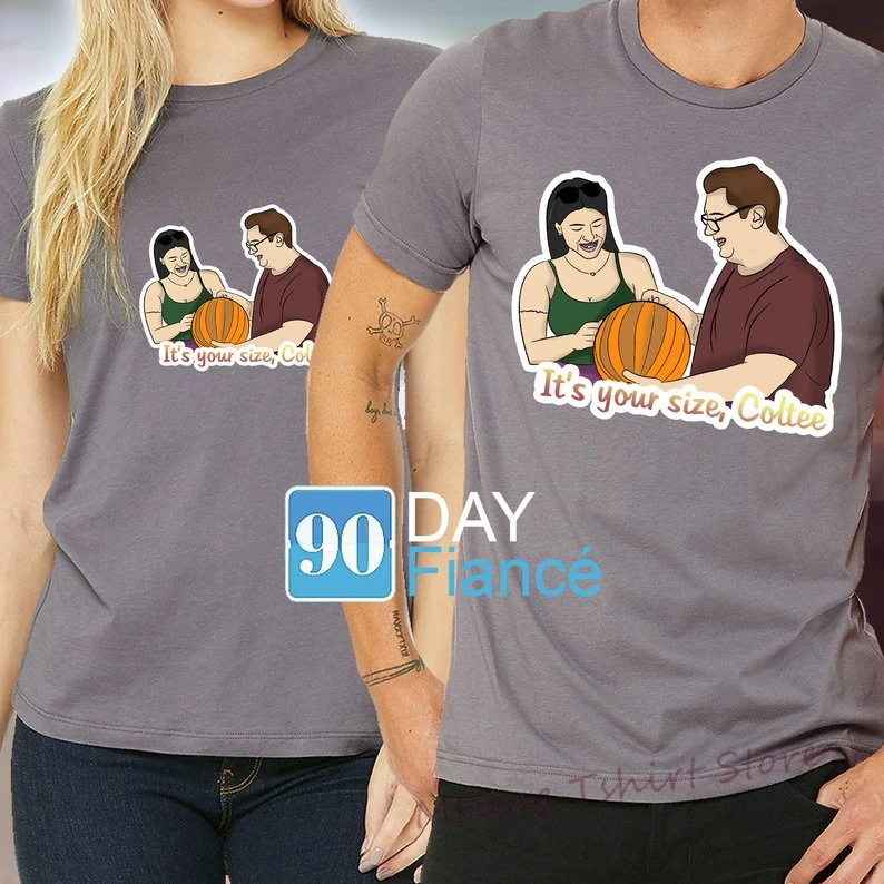 

LARISSA AND COLT Its your size Coltee 90 Day Fiance T-Shirt WoMen and Men Sizes 100% cotton O-neck tshirts