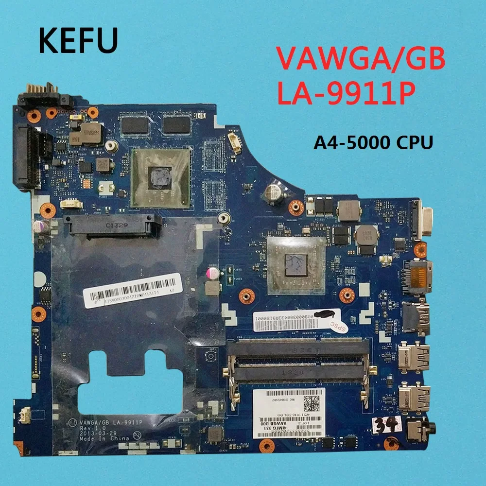 KEFU High quanlity For Lenovo G505 VAWGA/GB LA-9911P Laptop Motherboard with A4-5000 CPU fully tested working well
KEFU High quanlity For Lenovo G505 VAWGA/GB LA-9911P Laptop Motherboard with A4-5000 CPU fully tested working well