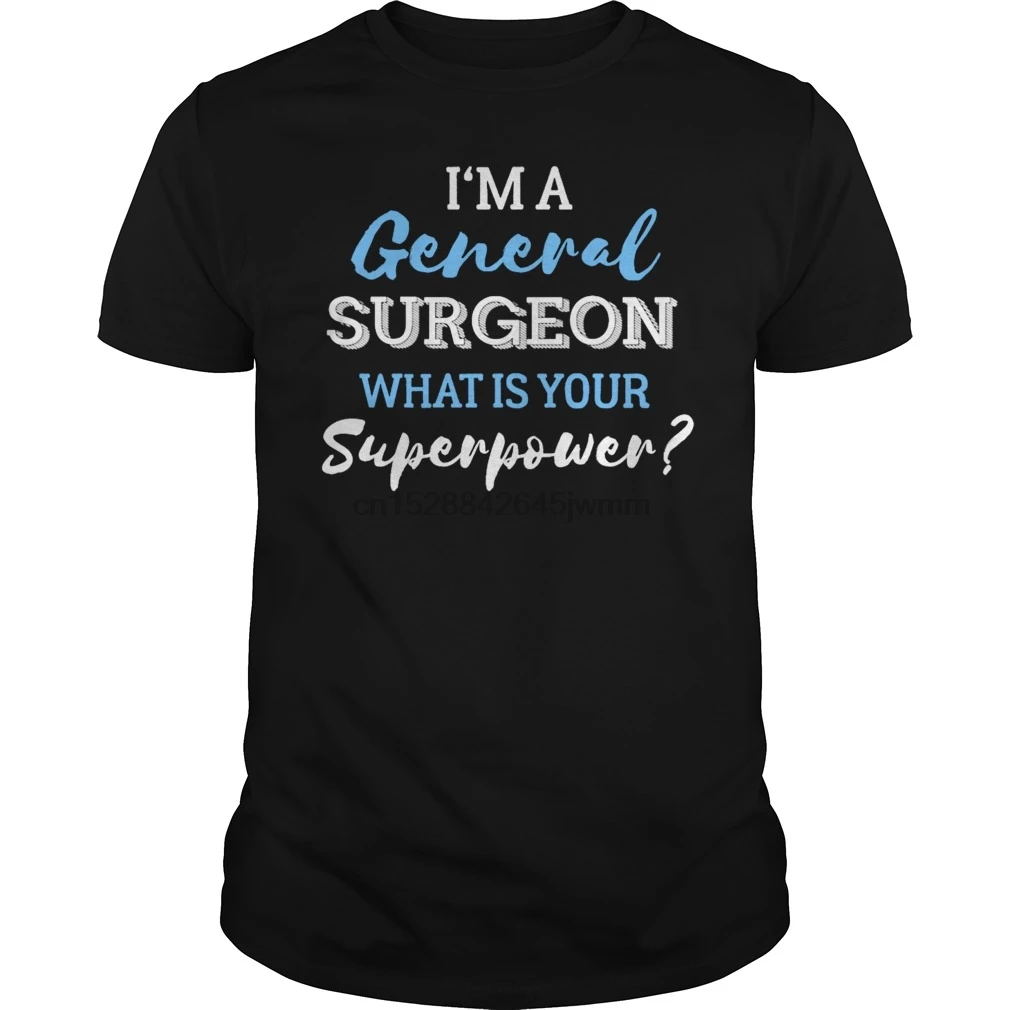 Men tshirt Short sleeve General Surgeon - I'm a General Surgeon. What is y T-Shirt(1) cool tee tops Women t-shirt
Men tshirt Short sleeve General Surgeon - I'm a General Surgeon. What is y T-Shirt(1) cool tee tops Women t-shirt