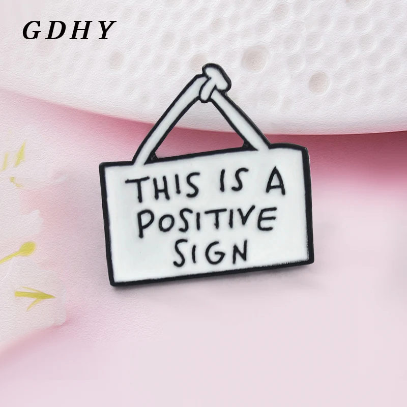 GDHY "This Is A Positive Sign"Tag Hanging Sign Brooch White Sign Brand Enamel Pin Personalized Backpack Denim For Kids Jewelry
GDHY "This Is A Positive Sign"Tag Hanging Sign Brooch White Sign Brand Enamel Pin Personalized Backpack Denim For Kids Jewelry