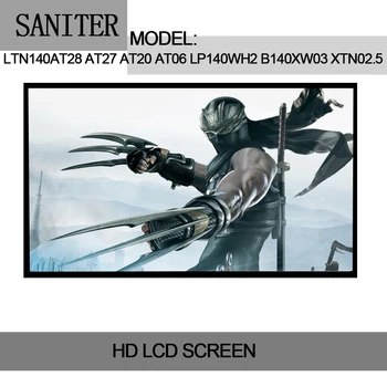 SANITER LTN140AT28 AT27 AT20 AT06 LP140WH2 B140XW03 B140XTN02.5 HB140WX1-300 LCD Screen
SANITER LTN140AT28 AT27 AT20 AT06 LP140WH2 B140XW03 B140XTN02.5 HB140WX1-300 LCD Screen
