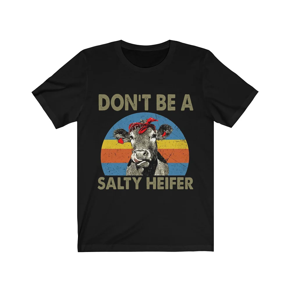Don't Be a Salty Heiffer tshirt Vintage men top tee boyfriend gift O-Neck Full size 
Don't Be a Salty Heiffer tshirt Vintage men top tee boyfriend gift O-Neck Full size