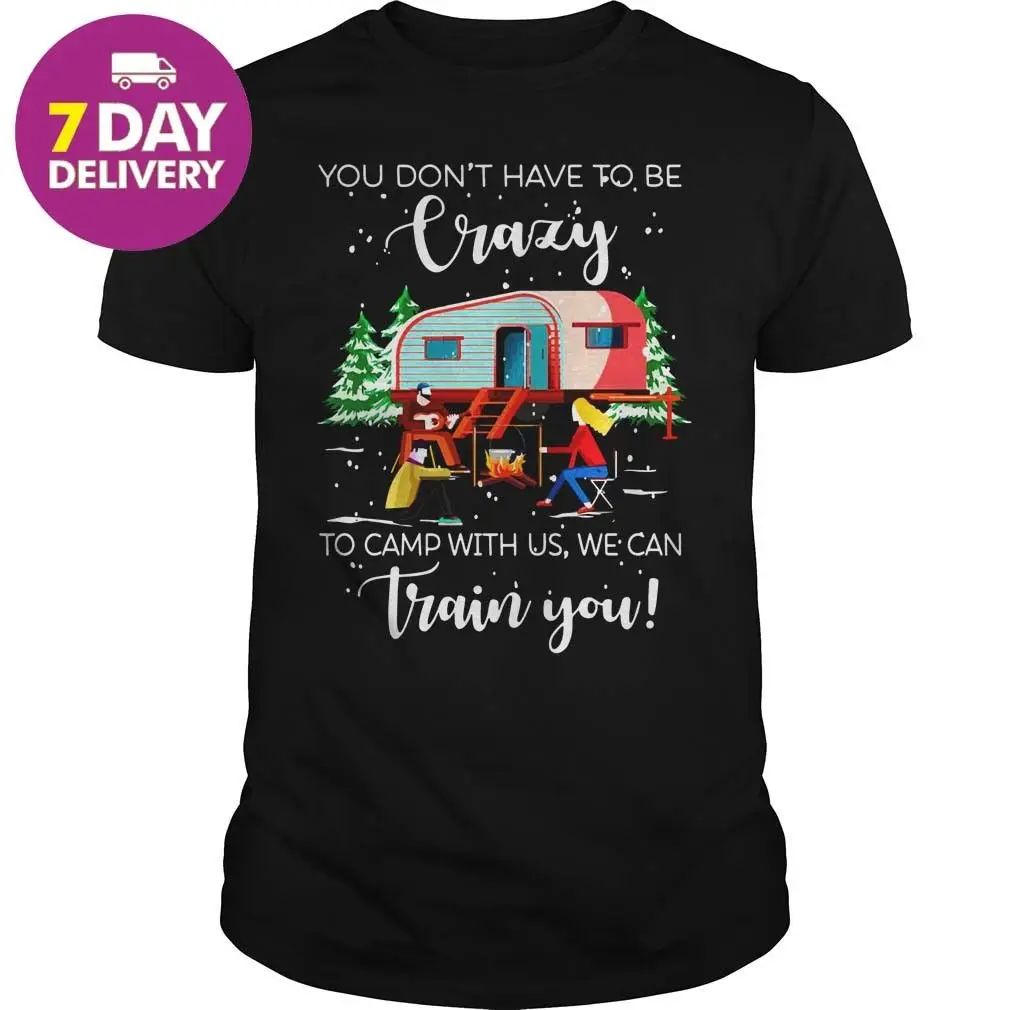You Do not Have To Be Crazy To Cam With Us We Can Train You Shirt Full Size Cartoon t shirt men Unisex New Fashion tshirt
You Do not Have To Be Crazy To Cam With Us We Can Train You Shirt Full Size Cartoon t shirt men Unisex New Fashion tshirt