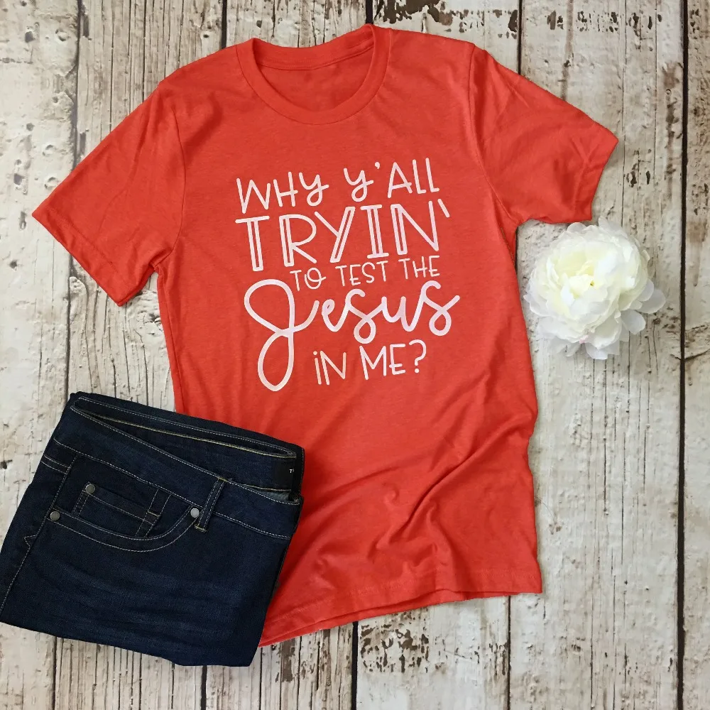 Why Y'all Tryin to Test the Jesus in Me T-Shirt grunge tumblr graphic Christian Inspirational Religious women unisex tee tops
Why Y'all Tryin to Test the Jesus in Me T-Shirt grunge tumblr graphic Christian Inspirational Religious women unisex tee tops