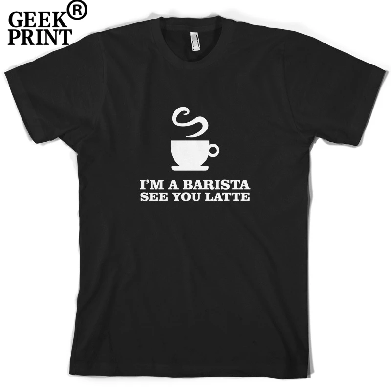 2019 Summer Fashion Hip HOP Men T Shirts Casual Print I'm A Barista See YOU Latte T-shirt Men High Quality Short Sleeve Cotton
2019 Summer Fashion Hip HOP Men T Shirts Casual Print I'm A Barista See YOU Latte T-shirt Men High Quality Short Sleeve Cotton