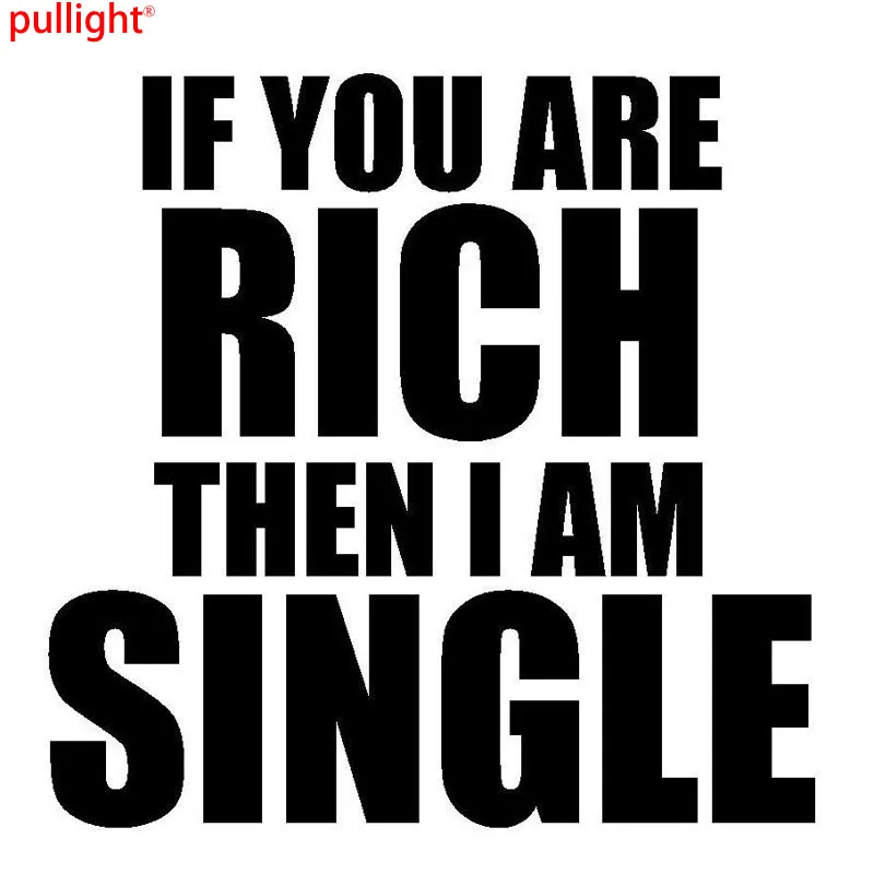 Hot Sell If You Are Rich Then I Am Single Funny Text Vinyl Decals Car Styling Stickers Accessories
Hot Sell If You Are Rich Then I Am Single Funny Text Vinyl Decals Car Styling Stickers Accessories