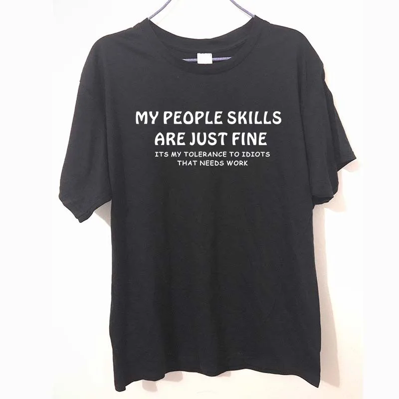 MY PEOPLE SKILLS ARE JUST FINE Camisetas men's short sleeve T-shirt cotton Round collar Offensive Rude Funny T Shirt