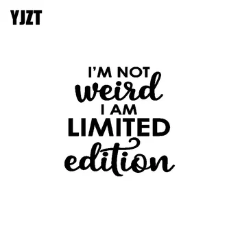 YJZT 15CM*14.9CM I'M NOT WEIRD I'M LIMITED EDITION Fun Vinyl Car Sticker Decals Black/Silver C11-0711
YJZT 15CM*14.9CM I'M NOT WEIRD I'M LIMITED EDITION Fun Vinyl Car Sticker Decals Black/Silver C11-0711