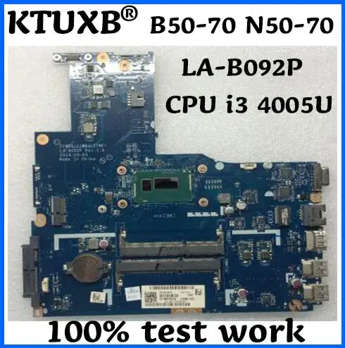 KTUXB ZIWB2/ZIWB3/ZIWE1 LA-B092P for Lenovo B50-70 N50-70 notebook motherboard 5B20G40929 CPU i3 4005U DDR3 100% test work
KTUXB ZIWB2/ZIWB3/ZIWE1 LA-B092P for Lenovo B50-70 N50-70 notebook motherboard 5B20G40929 CPU i3 4005U DDR3 100% test work