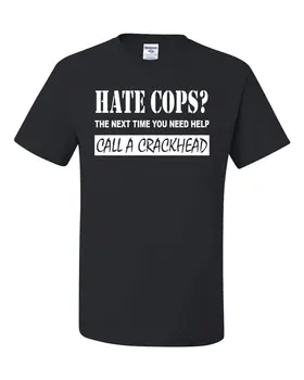 Hate Cops Call A Crackhead T-Shirt Funny Police Tee Shirt Cool Casual pride t shirt men Unisex Fashion tshirt free shipping
Hate Cops Call A Crackhead T-Shirt Funny Police Tee Shirt Cool Casual pride t shirt men Unisex Fashion tshirt free shipping