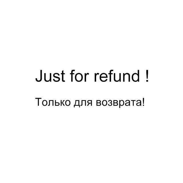 Just for Refund, thanks for your kindness! Best wishes to you! Order with several pieces till the money reach refund amount!
Just for Refund, thanks for your kindness! Best wishes to you! Order with several pieces till the money reach refund amount!
