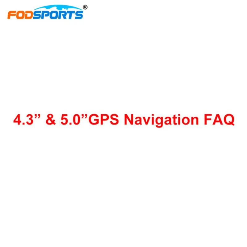Fodsports 4.3 дюйма и 5.0 GPS навигации часто задаваемые вопросы|faq| |