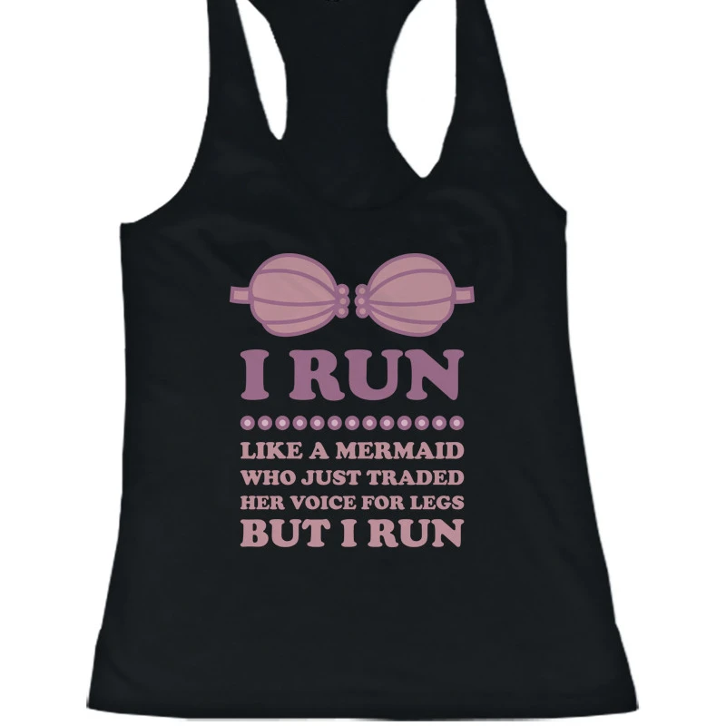 I Run Like a Mermaid Who Just Traded Her Voice for Legs Women€™s Work Out Tanktop
