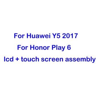 For Huawei Y5 2017 / Y6 2017 lcd display For Huawei mya-l41 lcd display Touch Screen Digitizer assembly Parts honor 6 play lcd
For Huawei Y5 2017 / Y6 2017 lcd display For Huawei mya-l41 lcd display Touch Screen Digitizer assembly Parts honor 6 play lcd