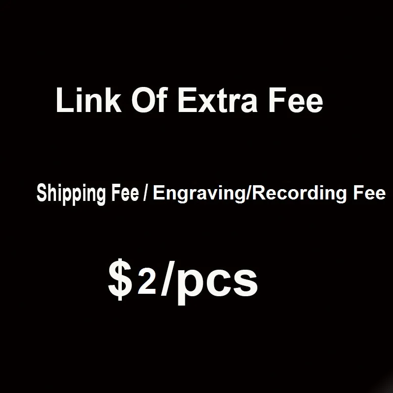 This Link is for Extra Fee include Engraving / Recording Your Personalized Logo Name Fee, Extra Shipping Fee
This Link is for Extra Fee include Engraving / Recording Your Personalized Logo Name Fee, Extra Shipping Fee