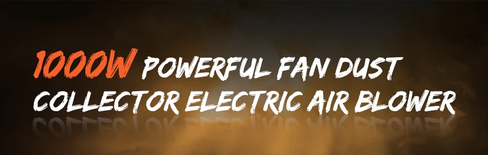 1000W Powerful Fan Dust Collector Electric Air Blower 1000W Powerful Fan Dust Collector Electric Air Blower