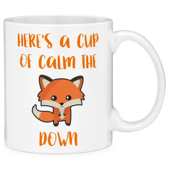 

Here's A Cup of Calm The Fox Down Fox Funny Gift Coffee Mug