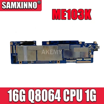 New! original For ASUS MeMO Pad ME103K Tablets motherboard mianboard logic board W 16G SSD Q8064 CPU 1GB RAM
New! original For ASUS MeMO Pad ME103K Tablets motherboard mianboard logic board W 16G SSD Q8064 CPU 1GB RAM