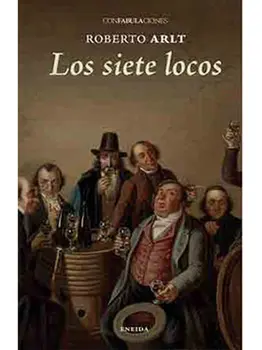 LOS SIETE LOCOS - ROBERTO ARLT - NOVELA
LOS SIETE LOCOS - ROBERTO ARLT - NOVELA