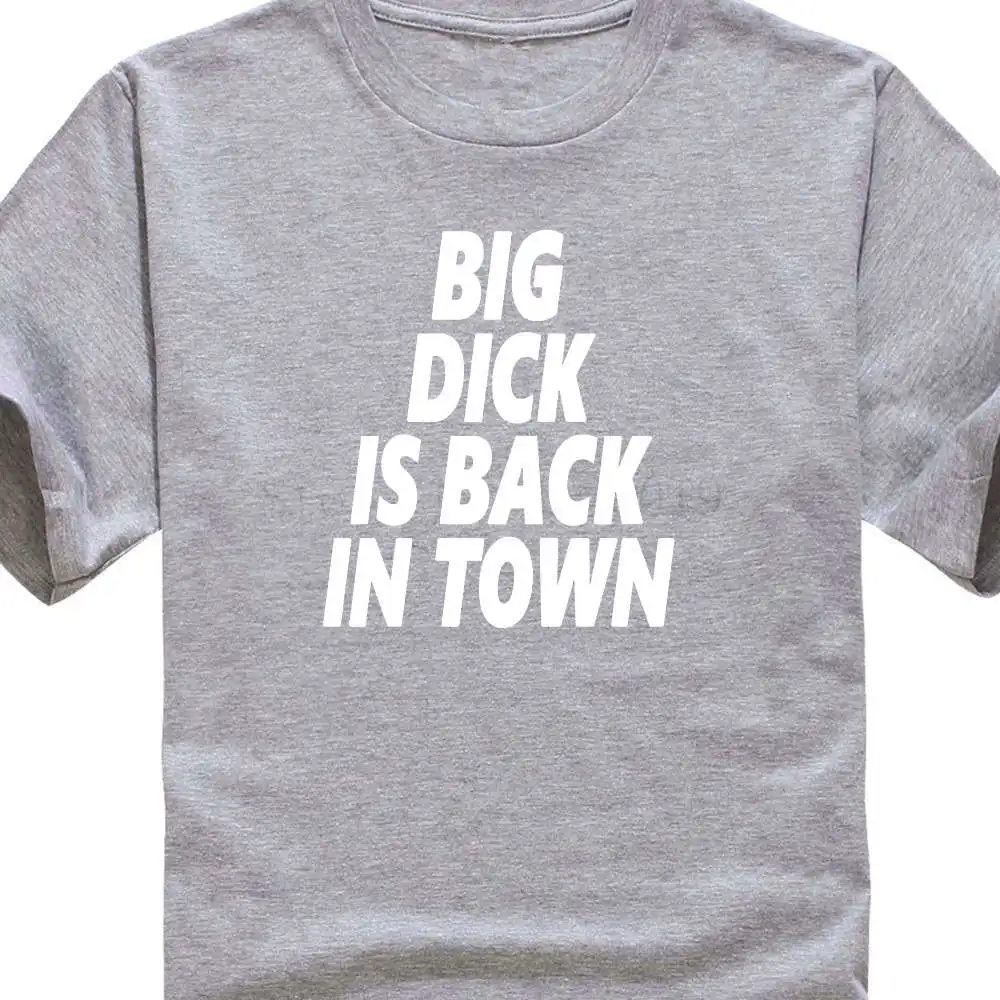 

T Shirt Printing Online Crew Neck Men Short-Sleeve Zomer Youth Round Collar D Big Dick Is Back In Town Slogan T Shirts