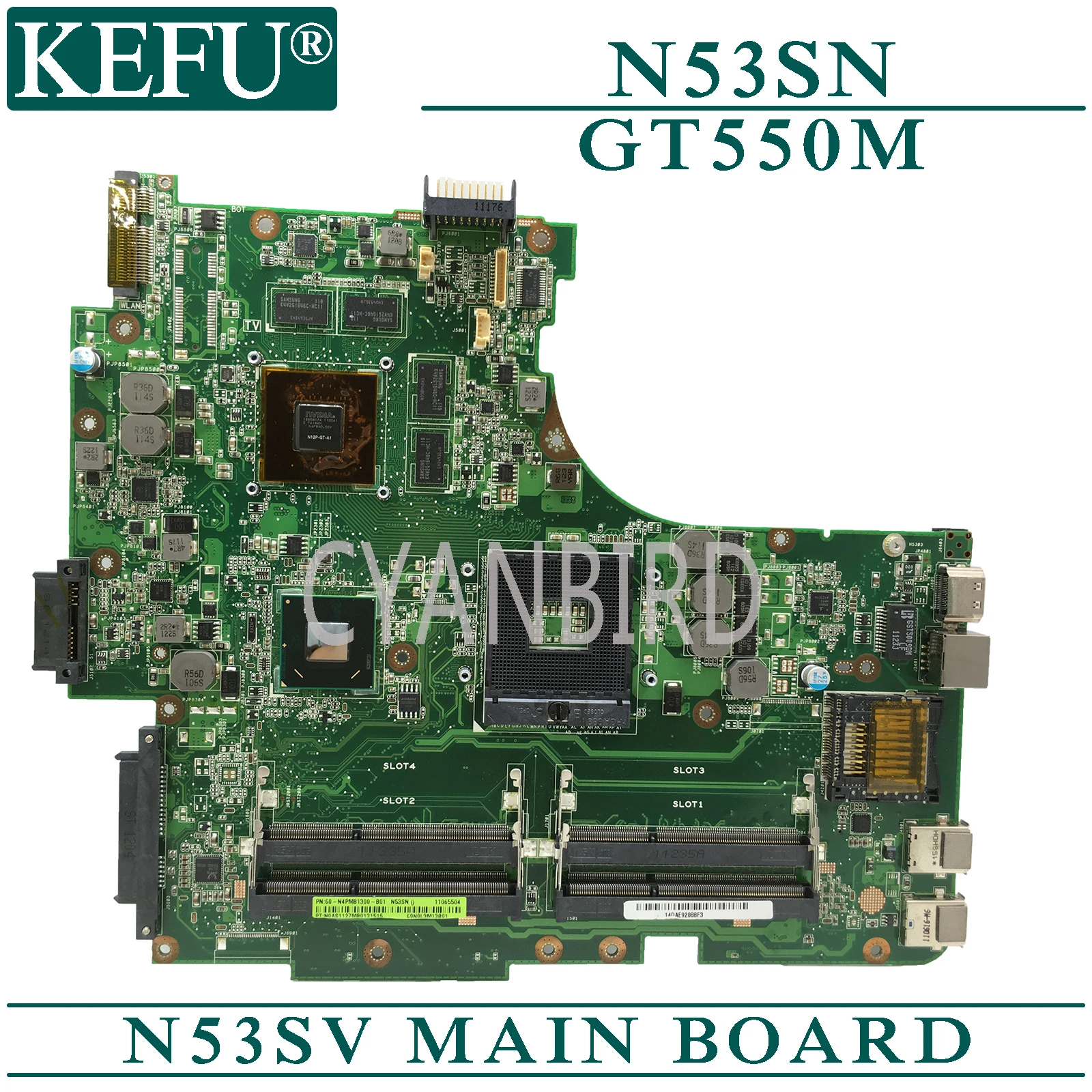 KEFU N53SV original mainboard for ASUS N53SN N53SM with GT630M Laptop motherboard
KEFU N53SV original mainboard for ASUS N53SN N53SM with GT630M Laptop motherboard