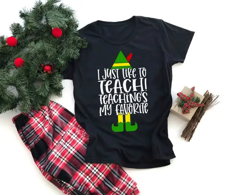 

Teacher Christmas Elf Teacher I just Like To Teach Teaching's My Favorite Shirt Winter TeacherGift For Teachers 100%cotton y2k