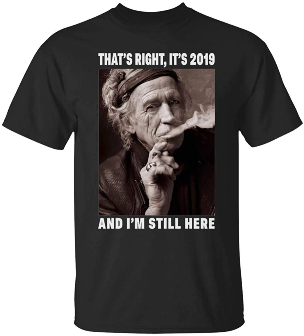 Keith Richards That's Right 2019 And I'm Still Here Funny Unisex T Shirt Men Women Slim Fit Plus Size TEE | Мужская одежда