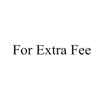 For Extra Fee
For Extra Fee