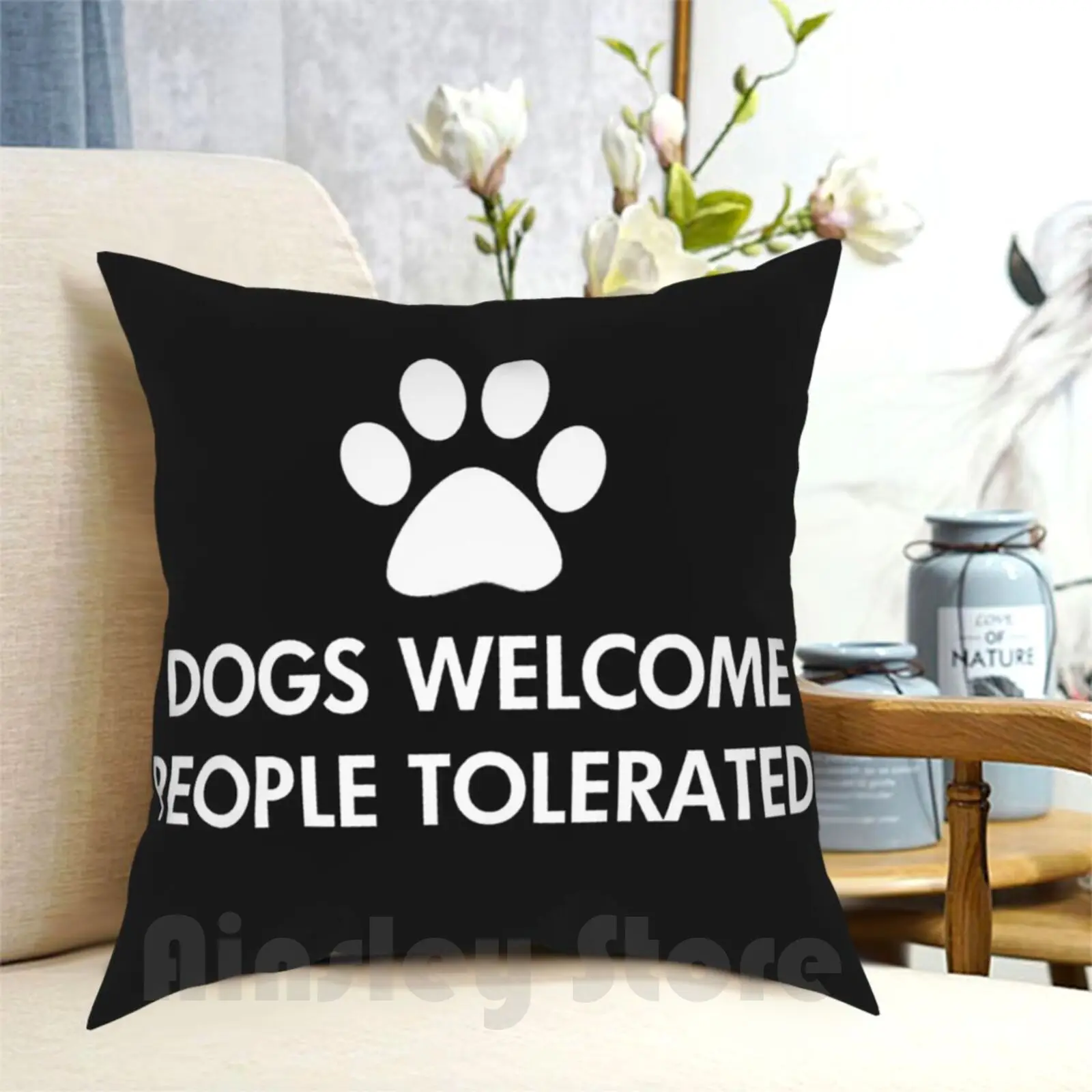 

Dogs Welcome People Tolerated Saying Pillow Case Printed Home Soft DIY Pillow cover Dog Lover Animal Lover Dog Humor Dog