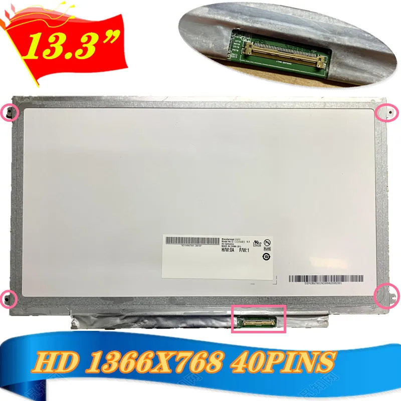 FREE SHIPPING 13.3' lcd matrix B133XW01 V.2 v.3 N133BGE-LB1 LP133WH2 TLA4 for acer 3810T TM8371G 3820ZG laptop led screen 40PINS
FREE SHIPPING 13.3' lcd matrix B133XW01 V.2 v.3 N133BGE-LB1 LP133WH2 TLA4 for acer 3810T TM8371G 3820ZG laptop led screen 40PINS