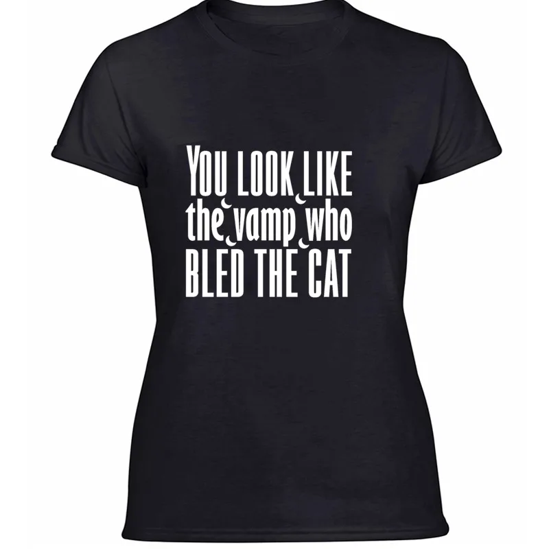 Printed You Look Like The Vamp Who Bled The Cat T-Shirt For Women Humor Hilarious Adult Tshirts Big Size 3xl 4xl 5xl Top Quality
Printed You Look Like The Vamp Who Bled The Cat T-Shirt For Women Humor Hilarious Adult Tshirts Big Size 3xl 4xl 5xl Top Quality