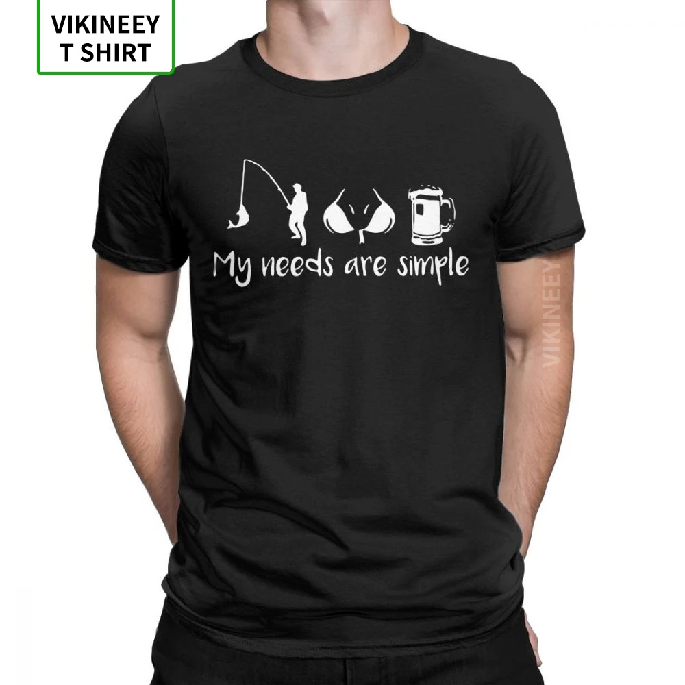 My Needs Are Simple Novelty T Shirt Men Fish Boobs Beer Fisher Short Sleeve Tops Gift Idea Tees 100% Cotton O-Neck T-Shirt 
My Needs Are Simple Novelty T Shirt Men Fish Boobs Beer Fisher Short Sleeve Tops Gift Idea Tees 100% Cotton O-Neck T-Shirt
