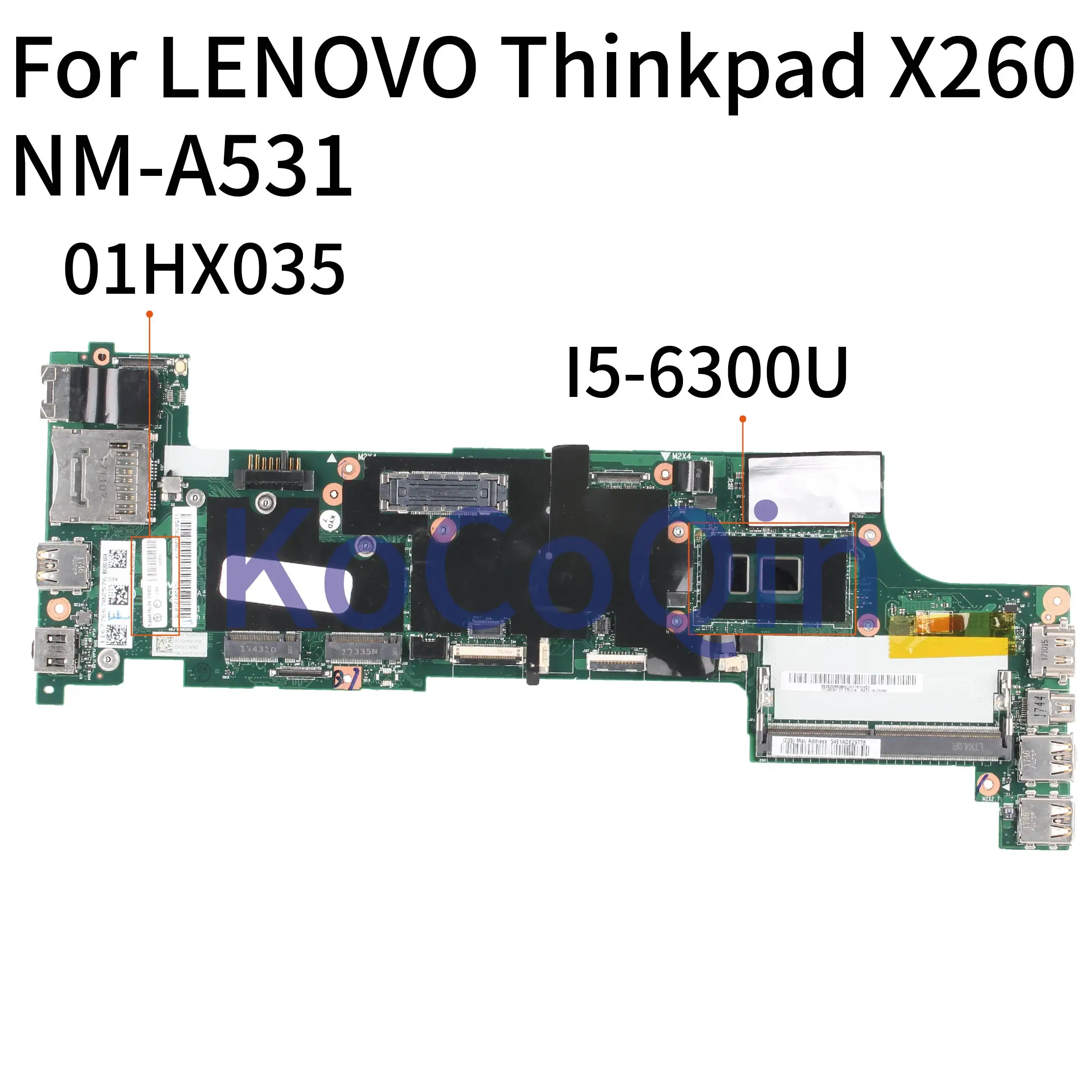 NM-A531 для LENOVO Thinkpad X260 I5 материнская плата для ноутбука 01HX035 00UP190 01EN193 01HX027 BX260 NM-A531 материнская плата для ноутбука
NM-A531 для LENOVO Thinkpad X260 I5 материнская плата для ноутбука 01HX035 00UP190 01EN193 01HX027 BX260 NM-A531 материнская плата для ноутбука