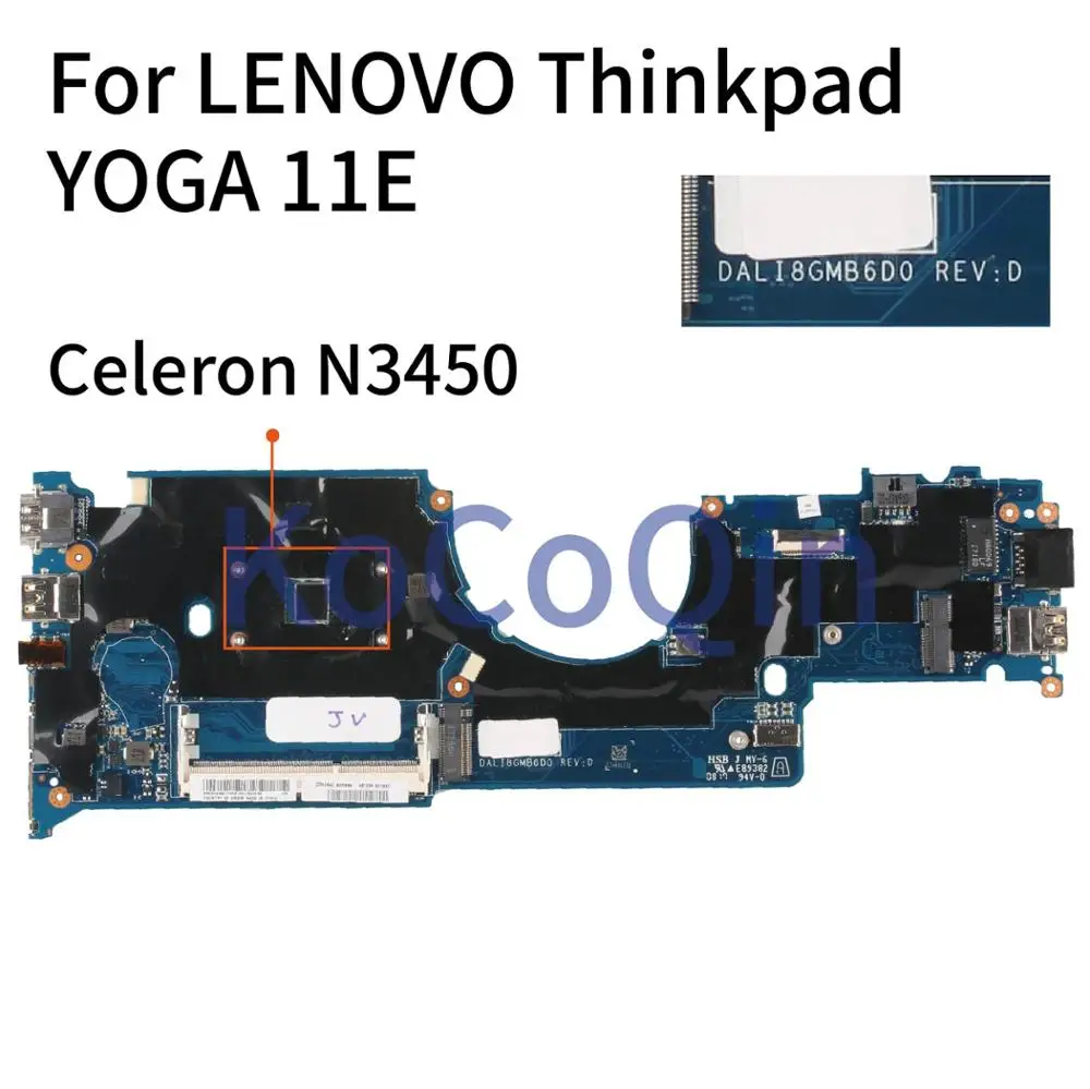 KoCoQin DALI8GMB6D0 Laptop motherboard For LENOVO Thinkpad YOGA 11E Core SR2Z6 Celeron N3450 Mainboard
KoCoQin DALI8GMB6D0 Laptop motherboard For LENOVO Thinkpad YOGA 11E Core SR2Z6 Celeron N3450 Mainboard