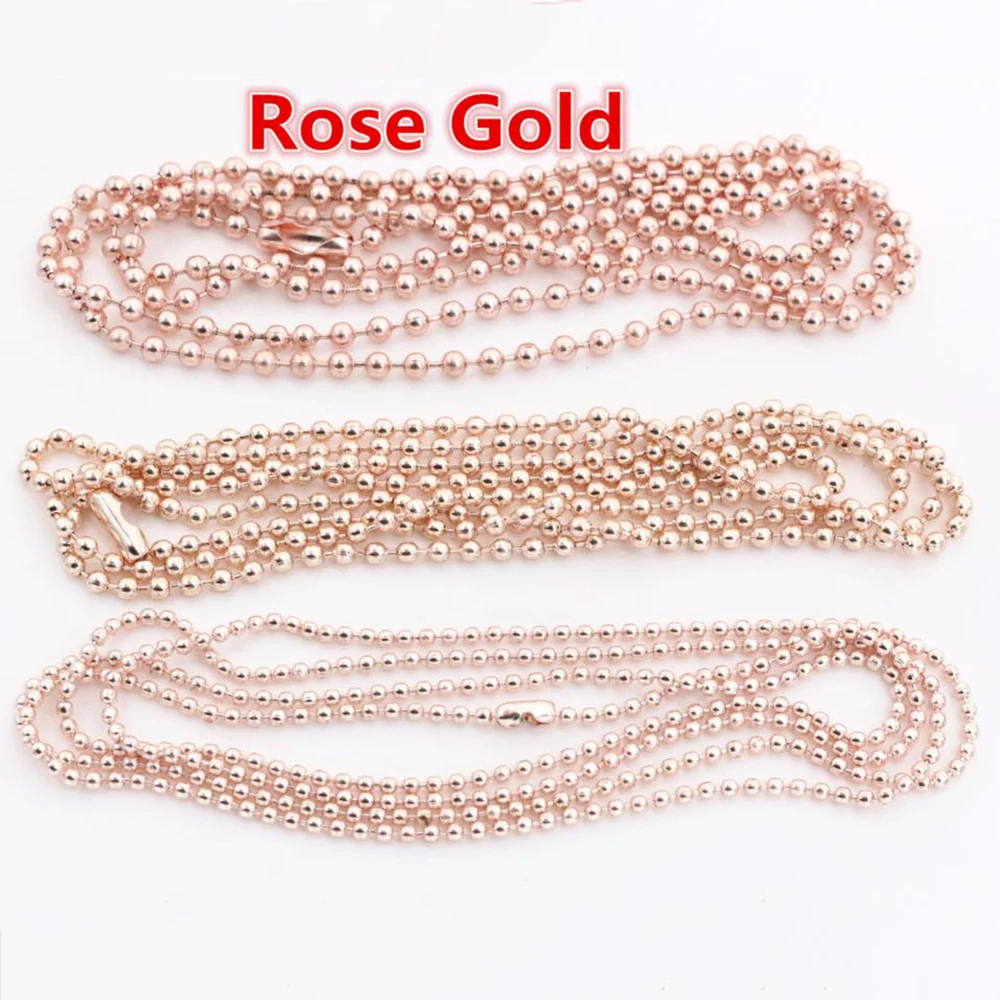 5pcs/lot 3 Size 1.5mm and 2.0mm and 2.4mm Rose Gold Color Ball Beads Chain Necklace Bead Connector 65cm(25.5 inch)
5pcs/lot 3 Size 1.5mm and 2.0mm and 2.4mm Rose Gold Color Ball Beads Chain Necklace Bead Connector 65cm(25.5 inch)