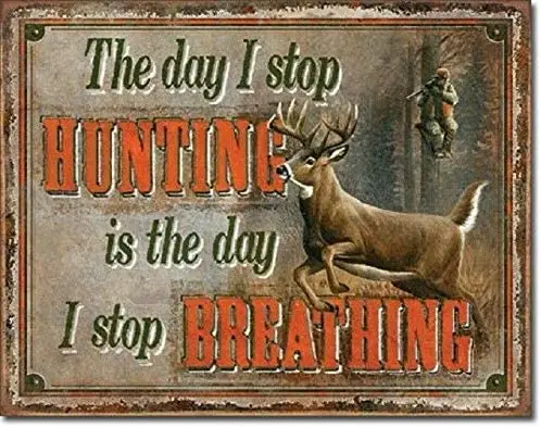 Metal Decorative Sign (THE DAY I STOP HUNTING IS THE BREATHING) High-quality Wall Decoration Poster Plaque 8x12Inches | Дом и сад