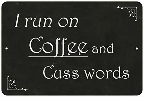 I Run on Coffee and Cuss Words Funny Coffee Gift Metal Sign Retro Wall Home Bar Pub Vintage Cafe Decor, 8x12 Inch
I Run on Coffee and Cuss Words Funny Coffee Gift Metal Sign Retro Wall Home Bar Pub Vintage Cafe Decor, 8x12 Inch
