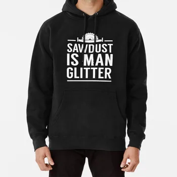 Sawdust Is Man Glitter Hoodie Glitter Sawdust Wood Woodworking Wood Tools Saw Funny Humor Man Manly
Sawdust Is Man Glitter Hoodie Glitter Sawdust Wood Woodworking Wood Tools Saw Funny Humor Man Manly
