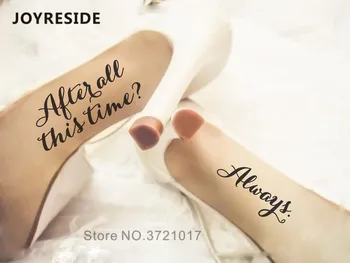 Wedding Shoes Stickers Wedding Decoration After All This Time Always Words Warm Decals Shoes Sticker Vinyl Removable Design M462
Wedding Shoes Stickers Wedding Decoration After All This Time Always Words Warm Decals Shoes Sticker Vinyl Removable Design M462