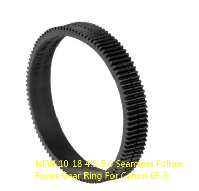 NEW 10-18 4.5-5.6 Seamless Follow Focus Gear Ring For Canon EF-S 10-18mm f/4.5-5.6 IS STM Lens Part
NEW 10-18 4.5-5.6 Seamless Follow Focus Gear Ring For Canon EF-S 10-18mm f/4.5-5.6 IS STM Lens Part