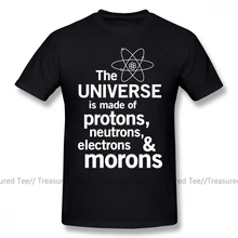 Physics T Shirt The Universe Is Made Of Protons Neutrons Electrons And Morons T-Shirt Printed Casual Tee Shirt Mens Cute Tshirt
Physics T Shirt The Universe Is Made Of Protons Neutrons Electrons And Morons T-Shirt Printed Casual Tee Shirt Mens Cute Tshirt