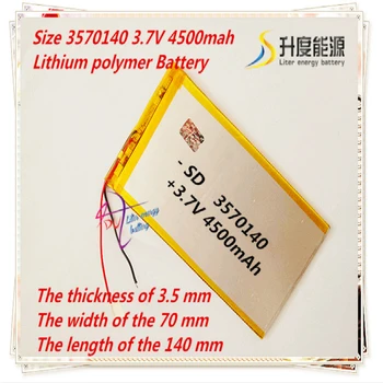 3570140 3.7V 4500mAh Rechargeable li Polymer Li-ion Battery For Bluetooth Notebook Tablet PC electronics safety lamp power bank
3570140 3.7V 4500mAh Rechargeable li Polymer Li-ion Battery For Bluetooth Notebook Tablet PC electronics safety lamp power bank