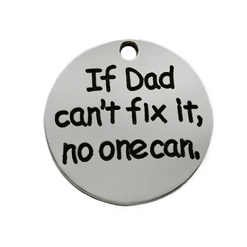 Popular round metal carving if dad can't fix it no one can pendant word tag charm
Popular round metal carving if dad can't fix it no one can pendant word tag charm
