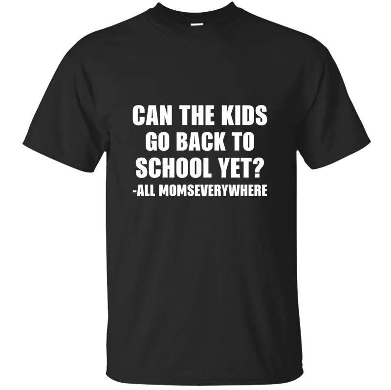 New Can The Kids Go Back To Schoo Yet T Shirt Man Unique Solid Color Men's Tshirt Awesome Euro Size S-5xl Hiphop Fashion
New Can The Kids Go Back To Schoo Yet T Shirt Man Unique Solid Color Men's Tshirt Awesome Euro Size S-5xl Hiphop Fashion