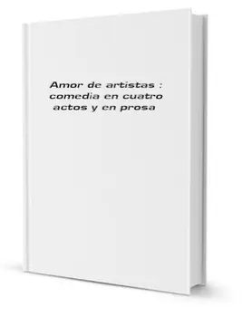 

Amor de artistas. (Comedia en cuatro actos y en prosa. Estrenada en el Teatro de San Fernando de Sevilla, el día 14 de Mayo de