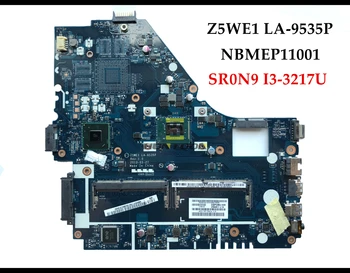 Z5WE1 LA-9535P for ACER Aspire E1-570 E1-570G Laptop Motherboard NBMEP11001 SR0N9 I3-3217U DDR3L 100% Fully Tested
Z5WE1 LA-9535P for ACER Aspire E1-570 E1-570G Laptop Motherboard NBMEP11001 SR0N9 I3-3217U DDR3L 100% Fully Tested