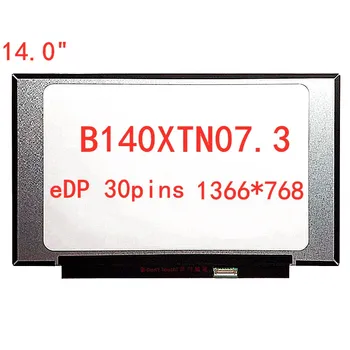 14.0" Laptop B140XTN07.3 display matrix B140XTN07.2 LCD Screen B140XTN07 panel replacement 1366*768 EDP 30 pins 
14.0" Laptop B140XTN07.3 display matrix B140XTN07.2 LCD Screen B140XTN07 panel replacement 1366*768 EDP 30 pins
